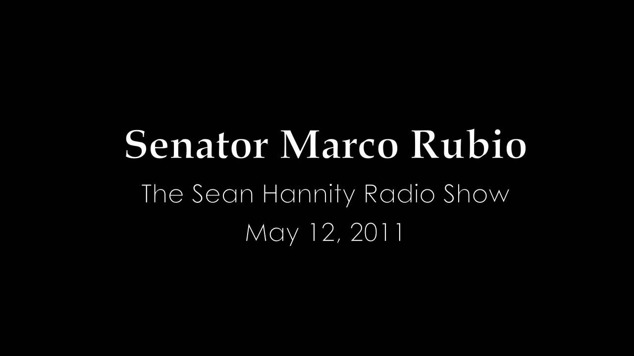 Senator Marco Rubio On The Sean Hannity Radio Show