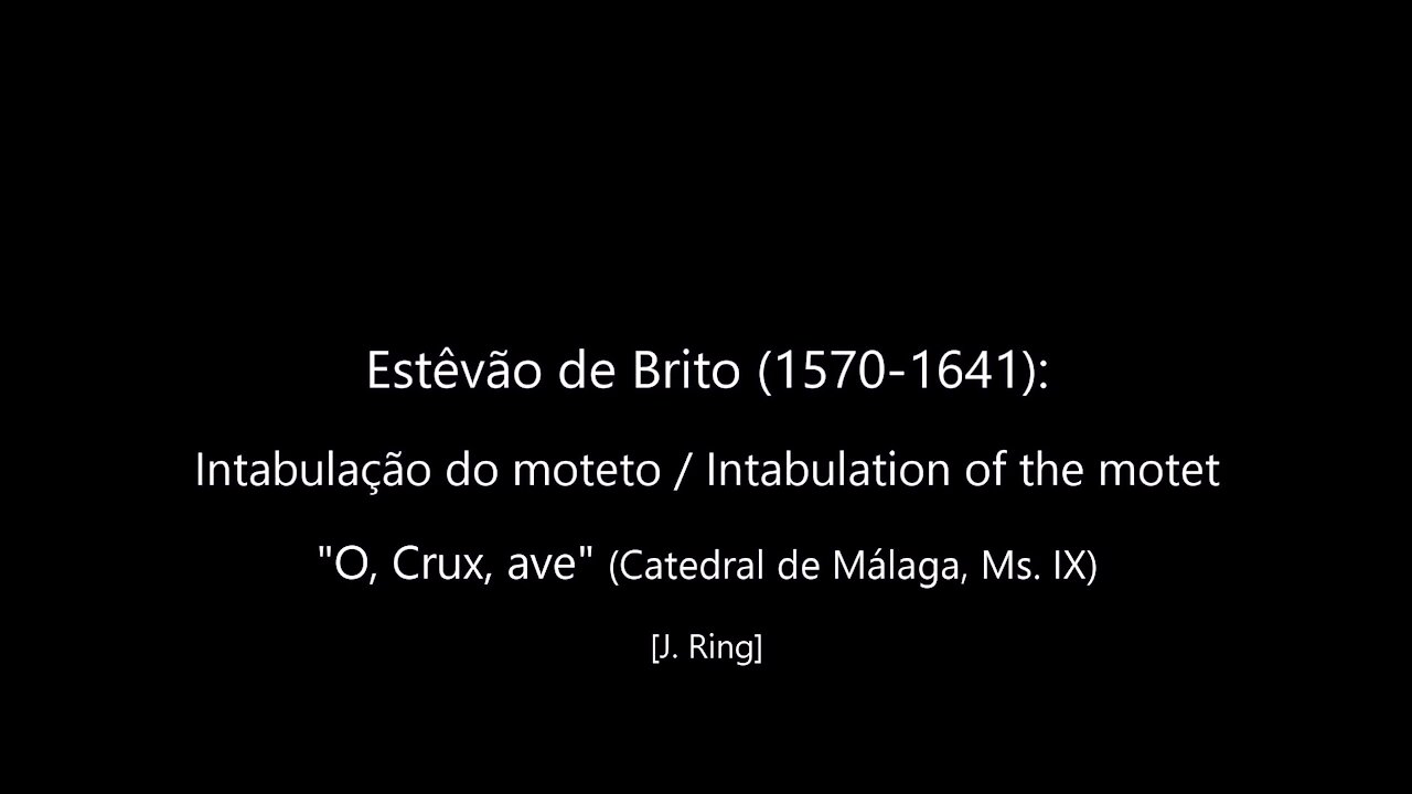 Estêvão de Brito (1570-1641): Intabulação do moteto "O, Crux, ave"