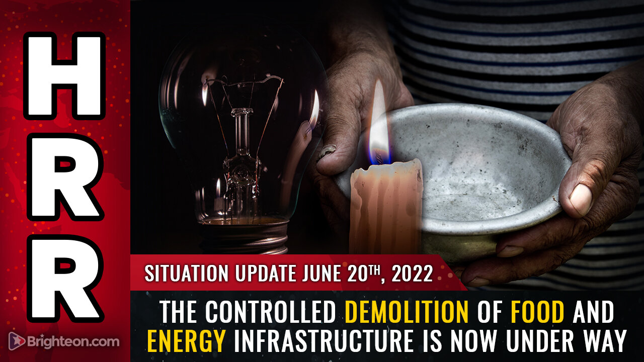 Situation Update, June 20, 2022 - The controlled DEMOLITION of FOOD and ENERGY infrastructure...