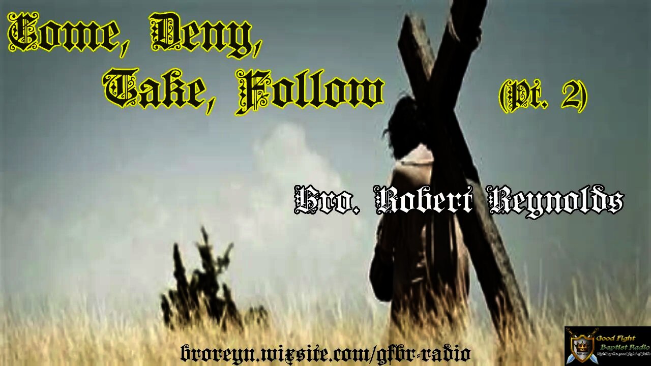 Come, Deny, Take, Follow, (P T Ep 23) Pt. 2 of 2