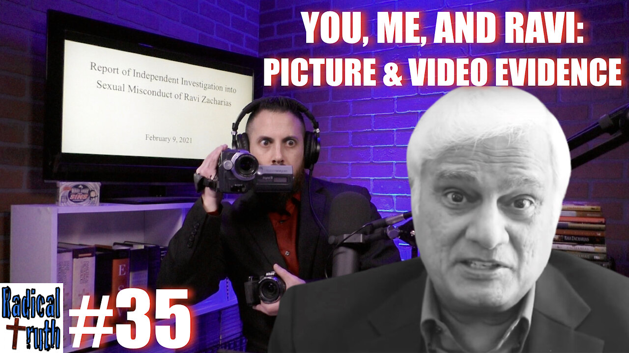 Radical Truth #35 - You, Me, and Ravi: Picture & Video Evidence
