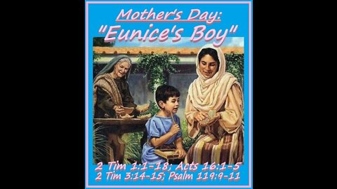 Mother's Day: Eunice's Boy (sermon at 21:50)