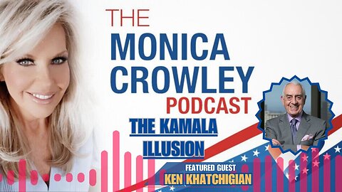 The Monica Crowley Podcast: The Kamala Illusion