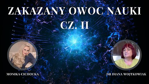 Zakazany owoc nauki. WIMP-y, Zjawiska Paranormalne, Nauka| Monika Cichocka, dr Diana Wojtkowiak