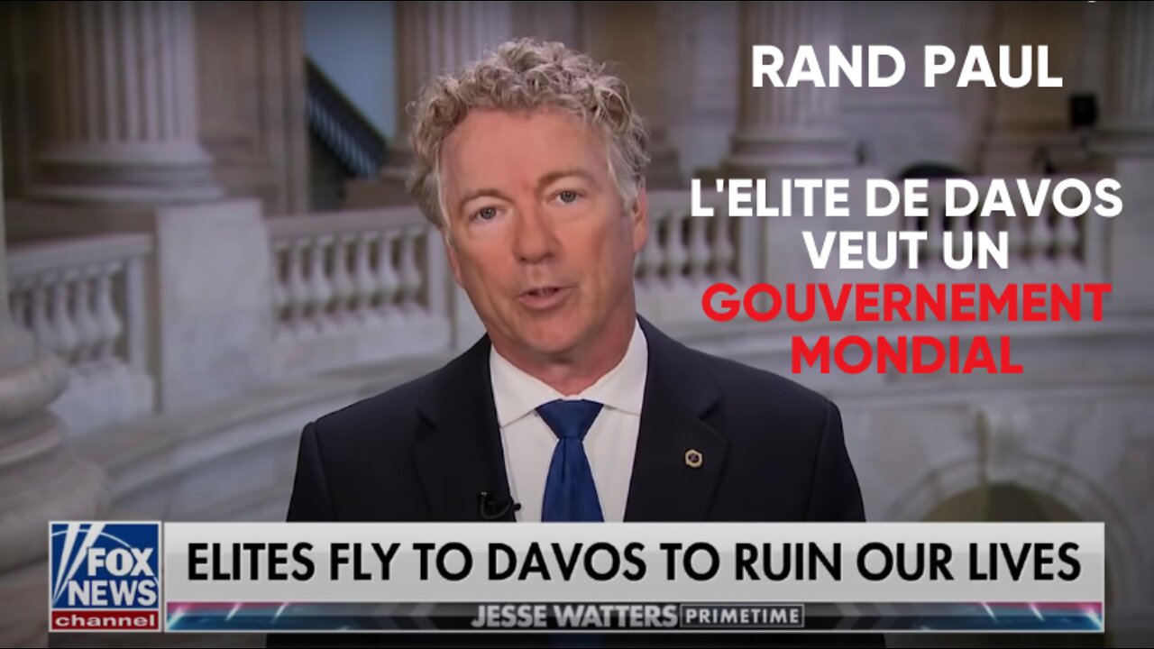 Rand Paul : “L’élite [de Davos] veut un gouvernement mondial, ce n’est pas une théorie complotiste“