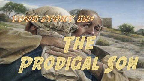 Your Story In the Prodigal Son