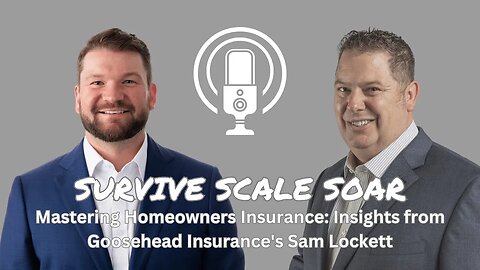 Mastering Homeowners Insurance: Insights from Goosehead Insurance's Sam Lockett