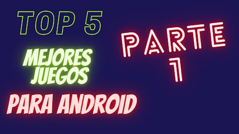 5 mejores juegos Android parte 1