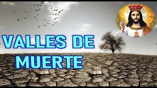 VALLES DE MUERTE - JESUCRISTO REY A DANIEL DE MARÍA