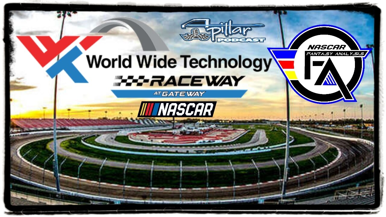 A-Pillar Podcast: NASCAR Fantasy Analysis for World Wide Technology Raceway AKA Gateway