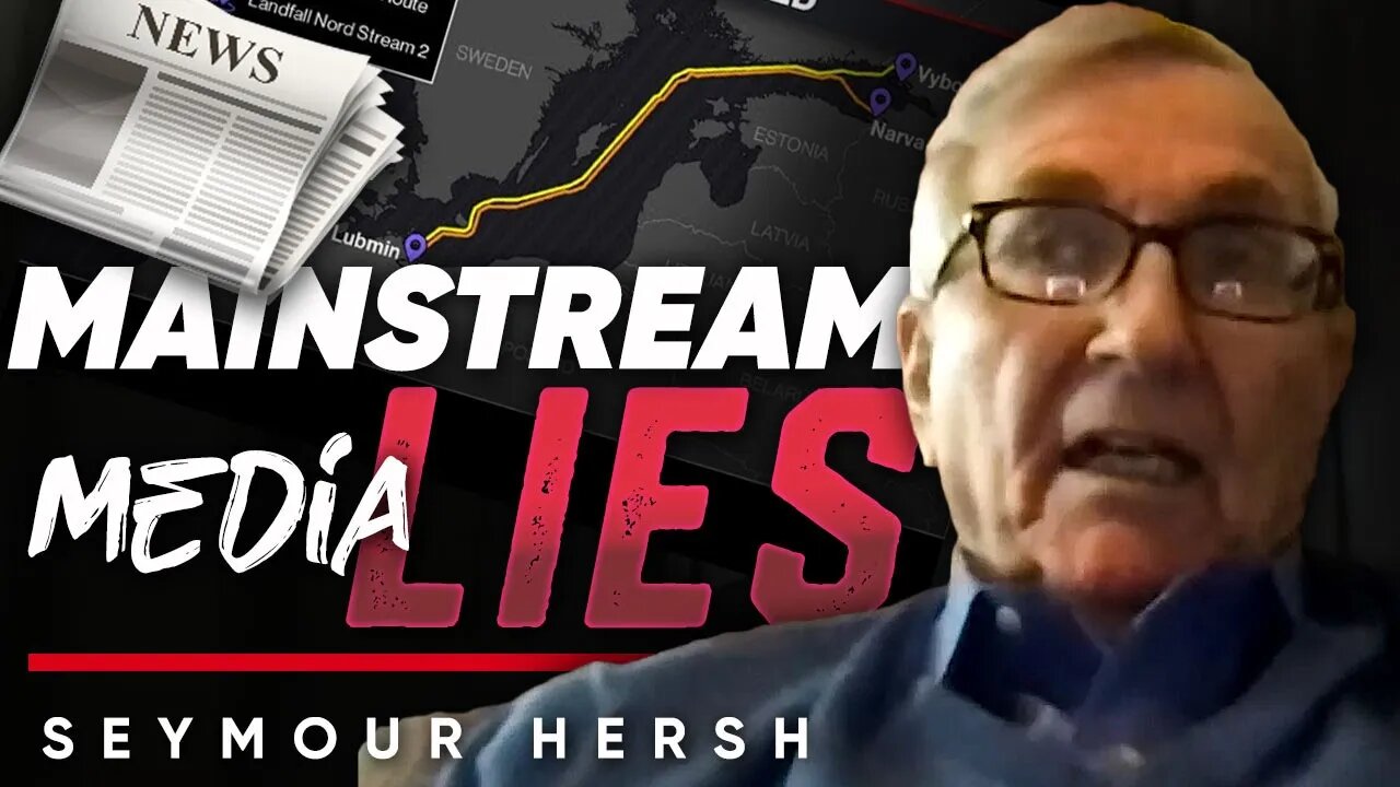 💥 The Truth About Nord Stream: The Mainstream Media Is Lying to You - Seymour Hersh