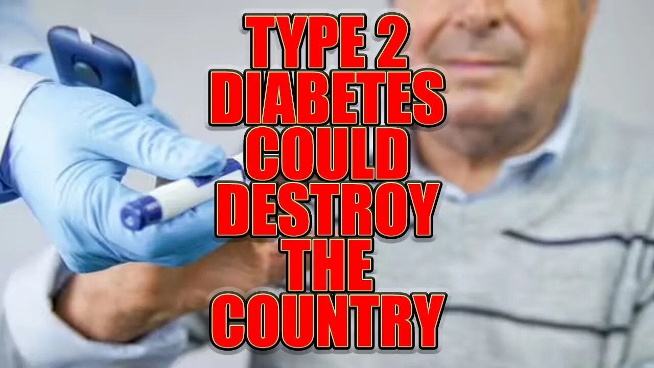 Type 2 Diabetes Could Destroy The Country | I Told You So