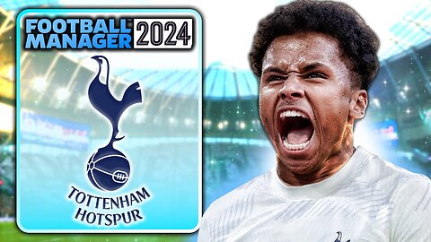 FM24 Tottenham Takeover Episode 1: Pre-Season before Season 1