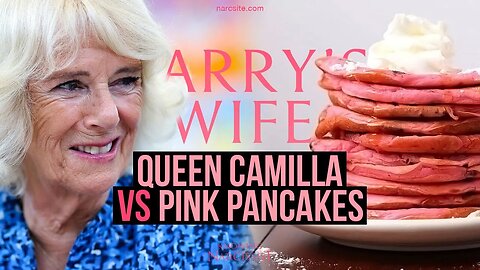 Queen Camilla Vs Pink Pancakes (Meghan Markle)