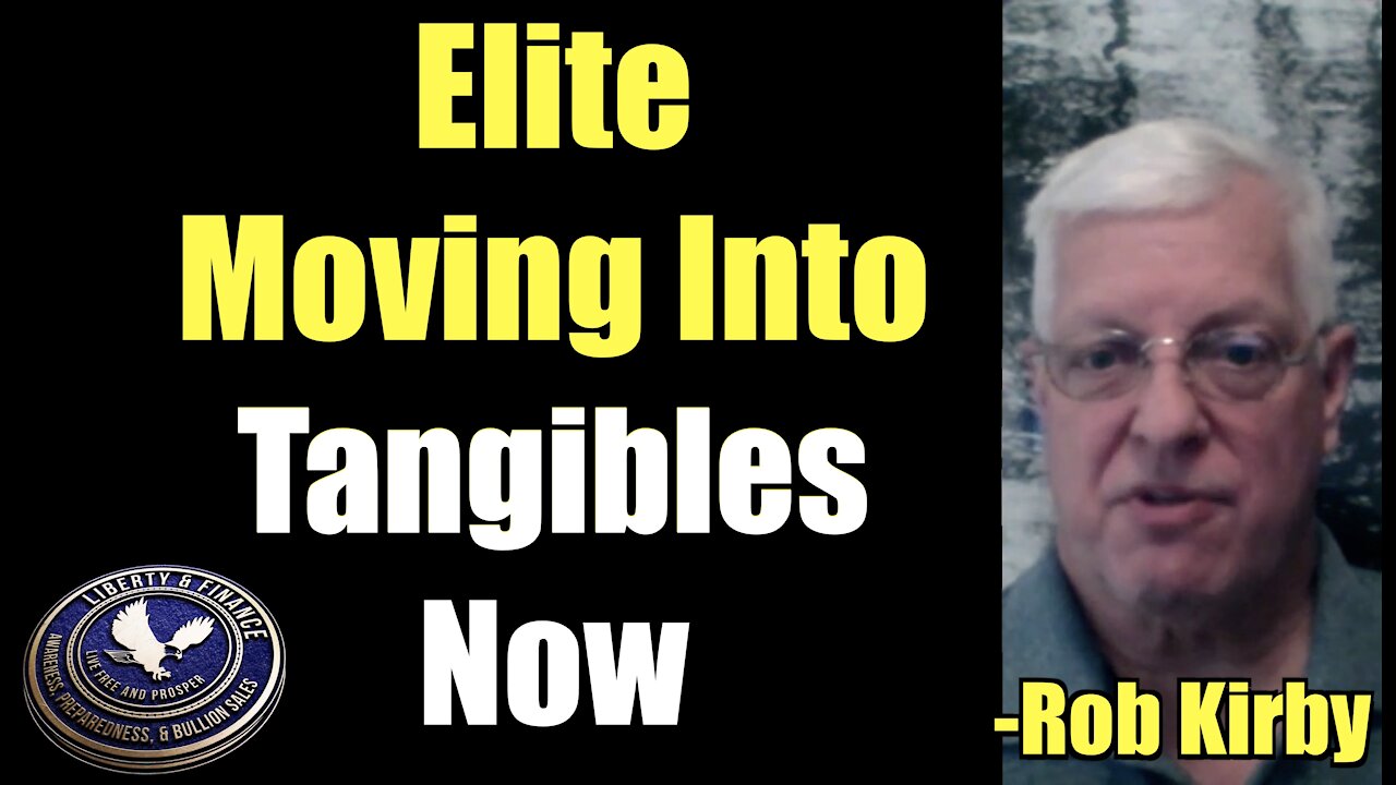 Elite Moving into Tangibles NOW | Rob Kirby