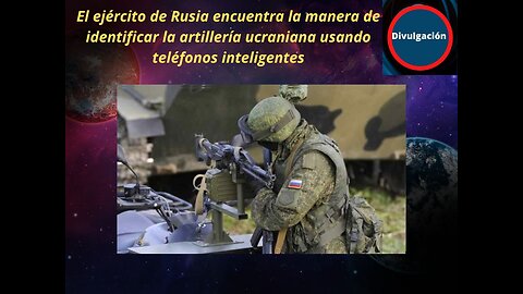 EL EJERCITO RUSO USA TELEFONOS INTELIGENTES PARA LA GERRA