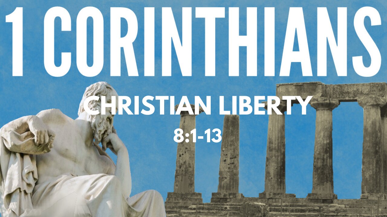 1 Corinthians 8:1-13 "Christian Liberty?"