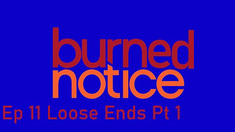 Burned Notice Ep 11 Loose Ends Pt 1