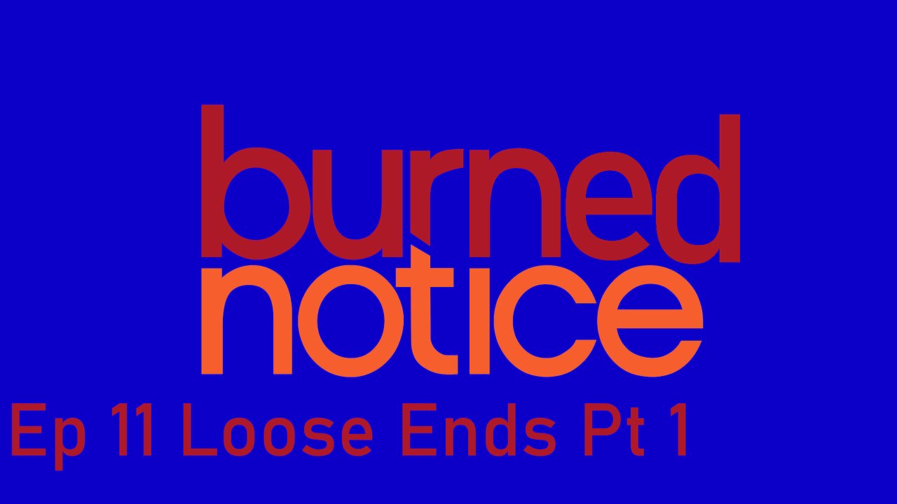 Burned Notice Ep 11 Loose Ends Pt 1