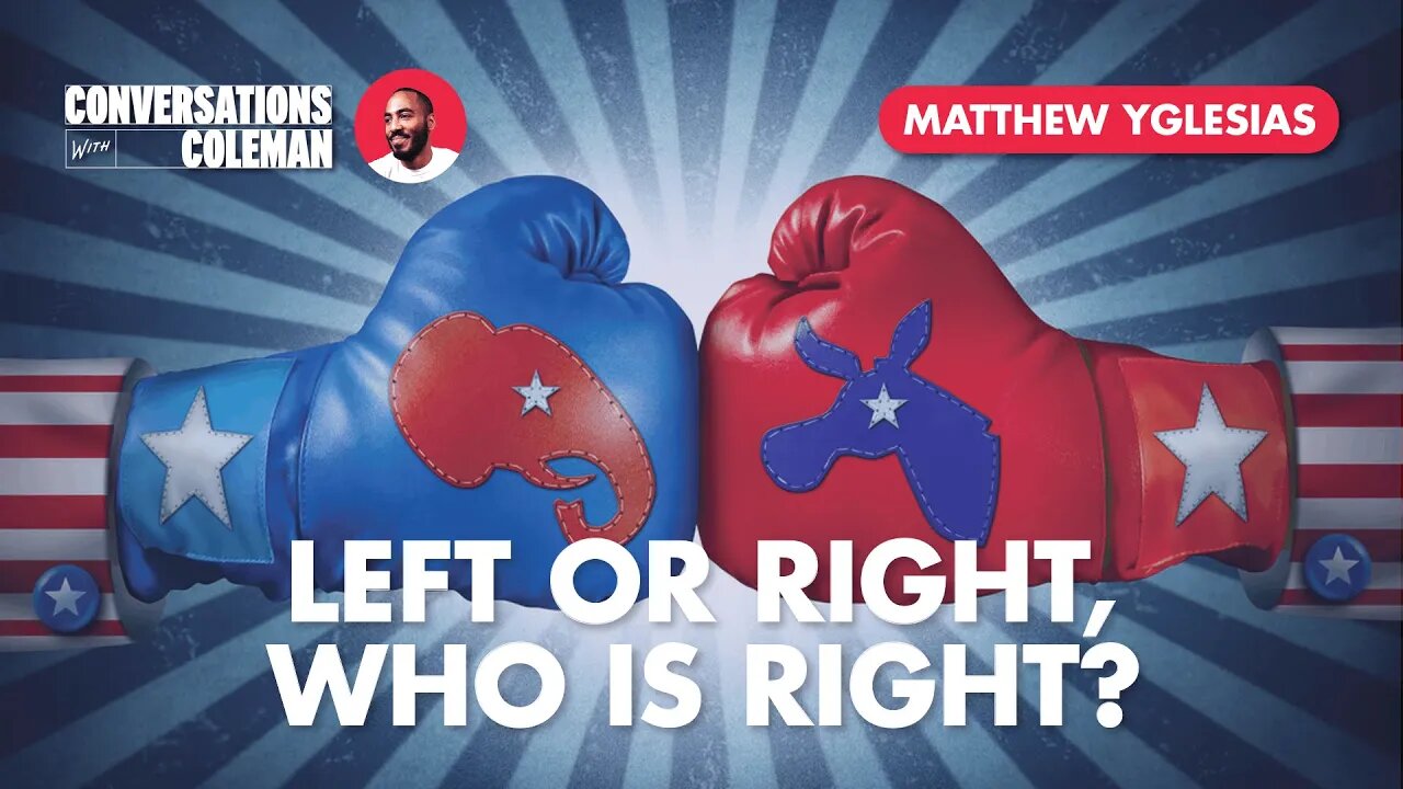 Left or Right, Who is Right? with Matthew Yglesias