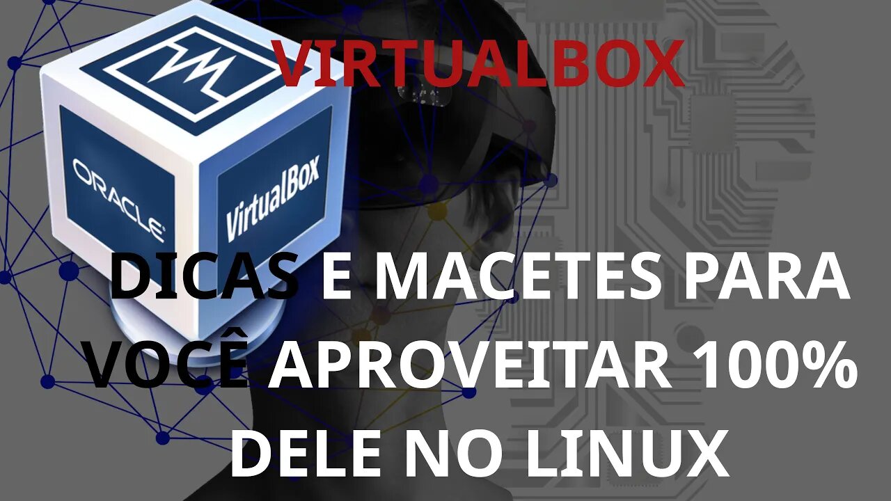 Como usar o Virtualbox - dicas e macetes para você aproveitar 100% dele no linux