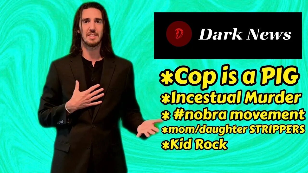 #nobra , cop is a PIG, mom/daughter strippers, incestual murder | DARK NEWS 8.27.23 #darknews