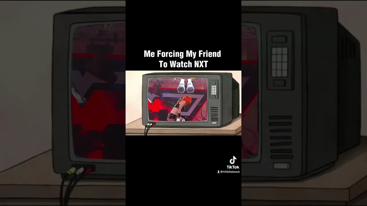 Me forcing my friend to watch WWE