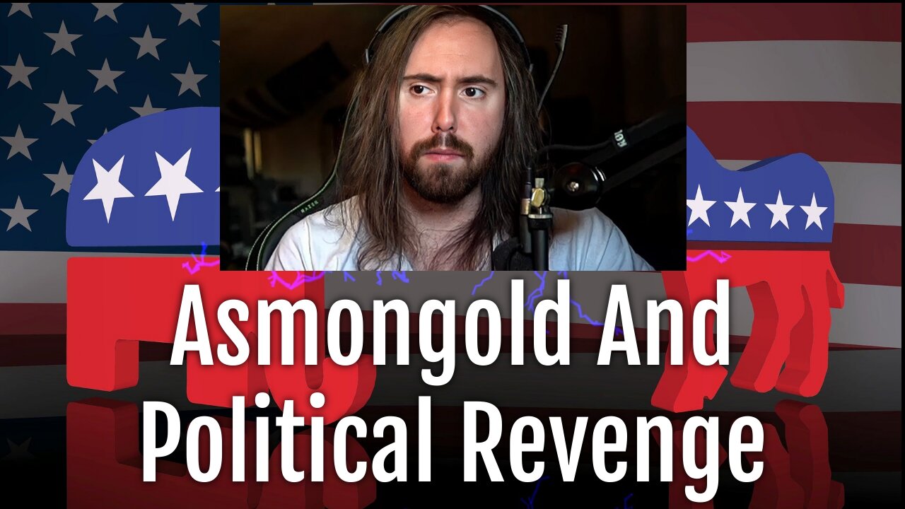 Asmongold Is Wrong Re: Political Revenge