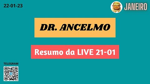 DR. ANCELMO Resumo da LIVE 21-01