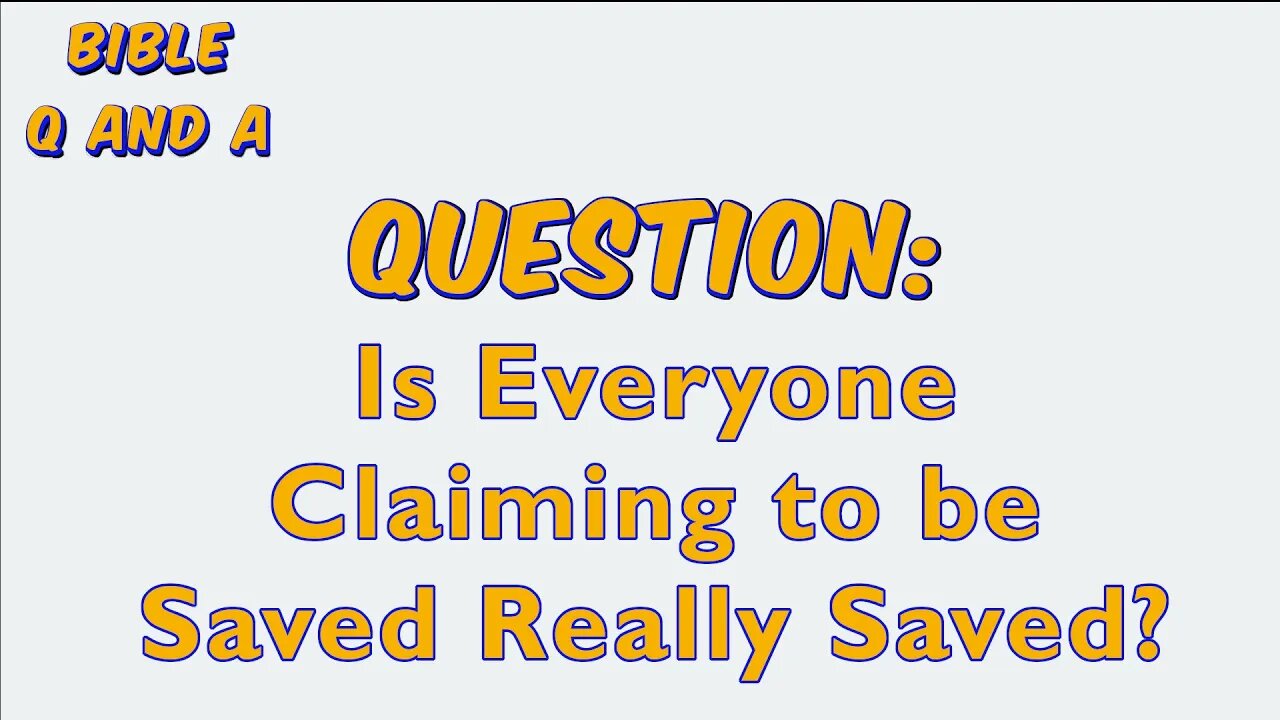 Is Everyone Claiming to be Saved Really Saved?