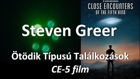 Steven Greer - Ötödik Típusú Találkozások - CE-5 film magyarul