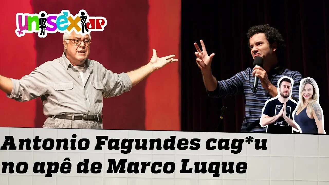 MARCO LUQUE e o DIA QUE ANTONIO FAGUNDES CAG*U no seu APÊ