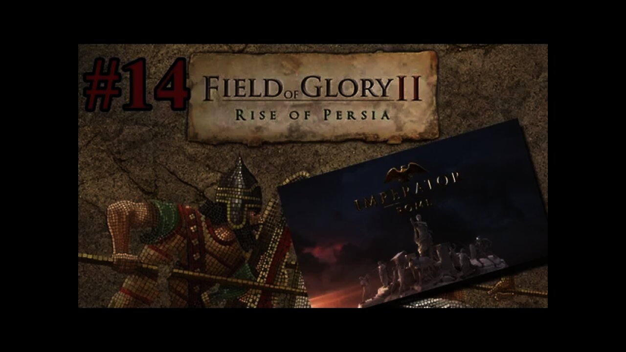 Field of Glory II: Rise of Persia 14 Another Look at Imperator: Rome