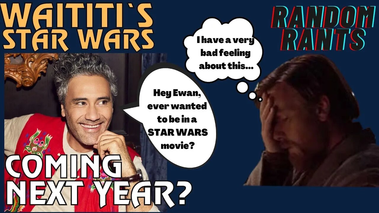 Random Rants: Is Taika Waititi's Star Wars Film Coming In 2023?