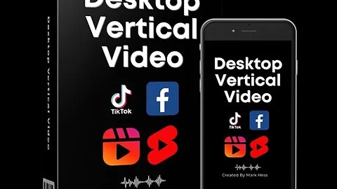 Desktop Vertical Video Training (This Is HOT) From Mark Hess