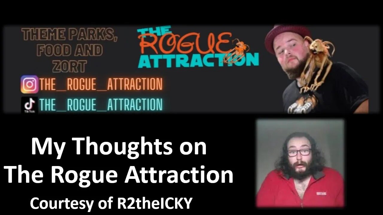 My Thoughts on The Rogue Attraction (Courtesy of R2theICKY) [With Bloopers]