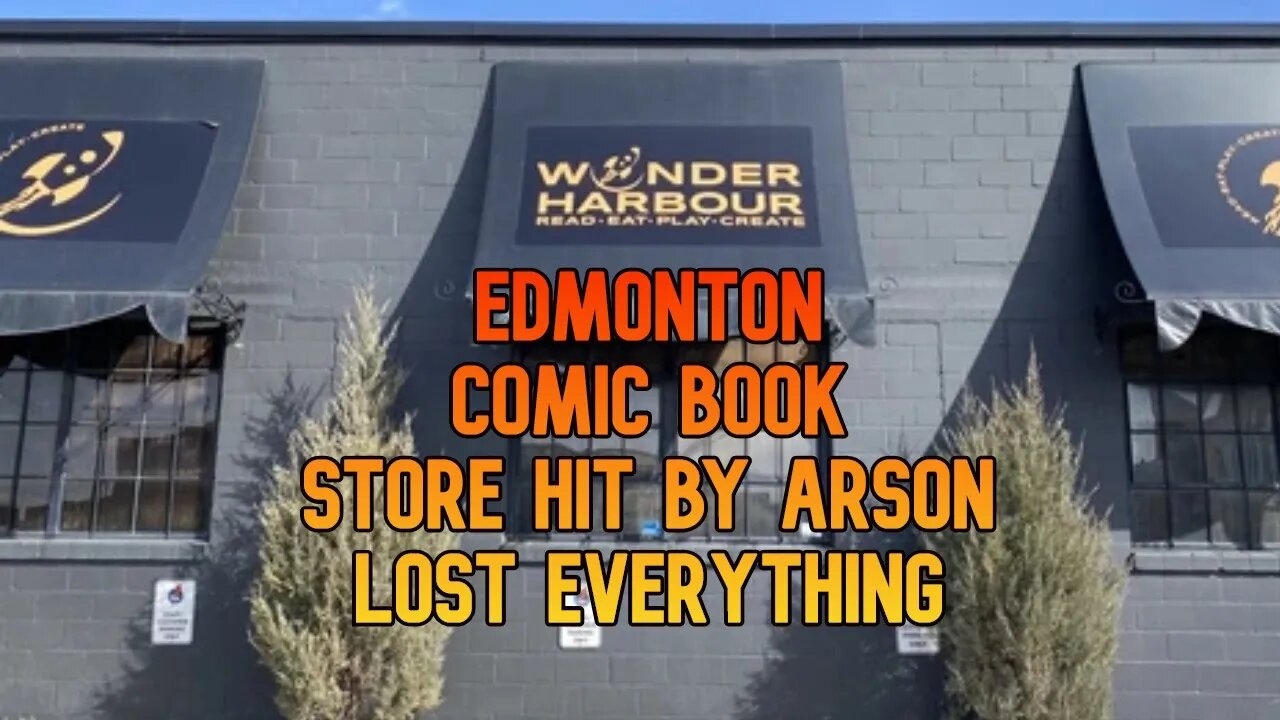 Wonder Harbour Comics In Edmonton Hit With Arson All Is Lost