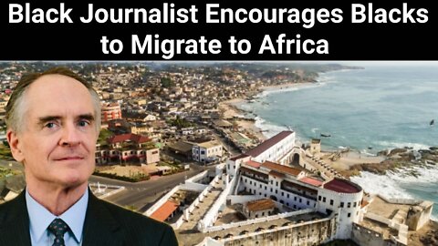 Jared Taylor || Black Journalist Encourages Blacks to Migrate to Africa