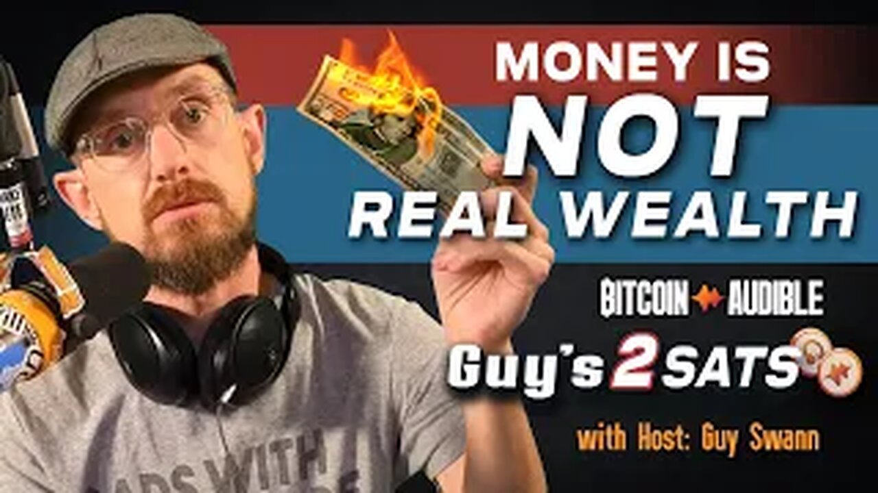 2 Sats: Money is NOT Real Wealth