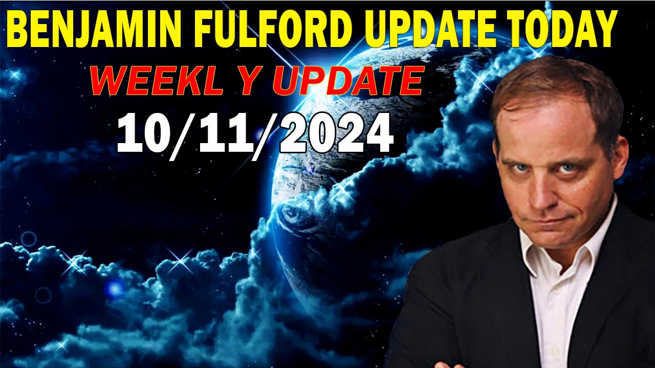 Benjamin Fulford Update Today October 11, 2024 - Benjamin Fulford Full Report