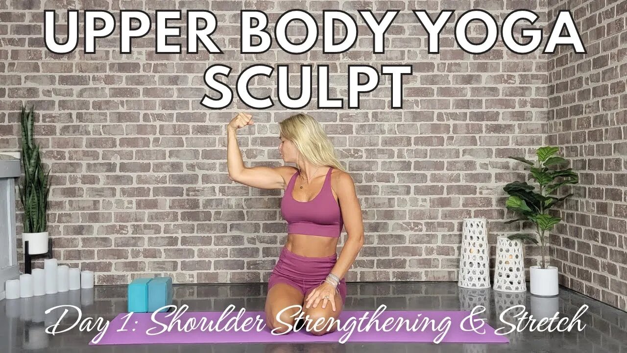 Upper Body Yoga Sculpt Series || Day 1: Shoulders || Yoga with Stephanie