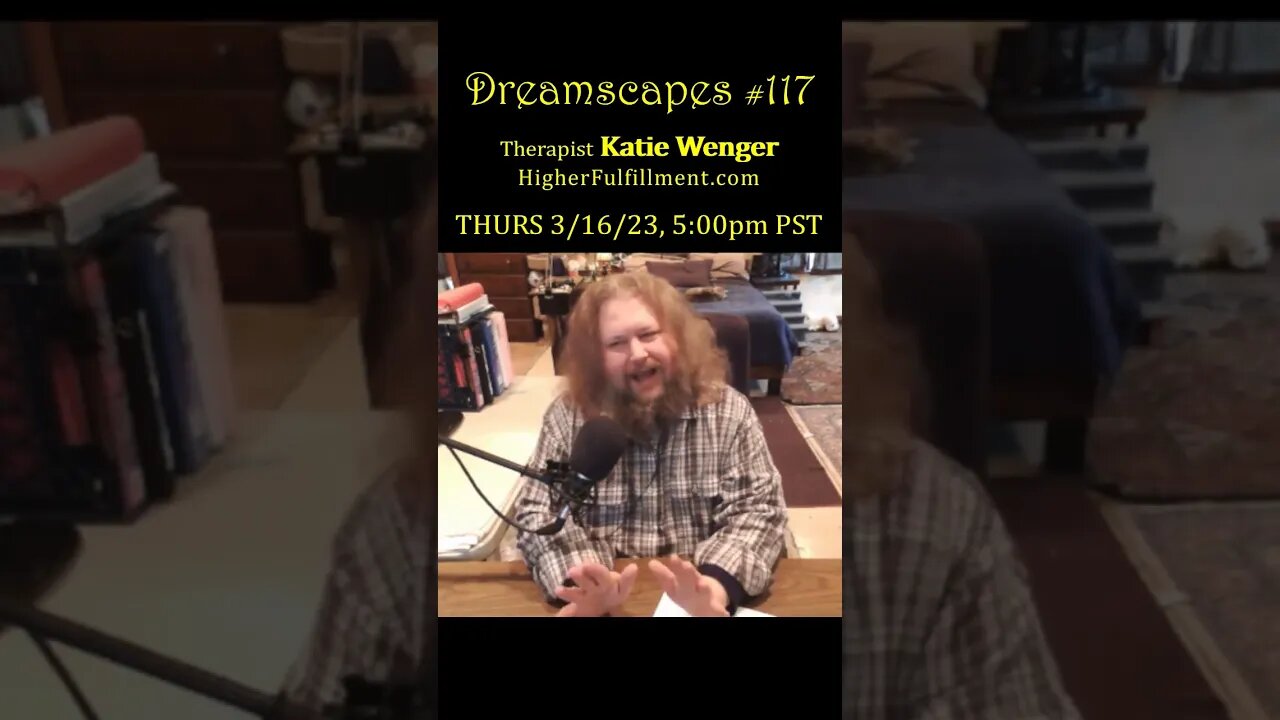 #Dreamscapes Ep117 w/ Katie Wenger (HigherFulfillment.com) ~ THURS 3/16/23 @ 5:00pm PST! ~ #ytshorts