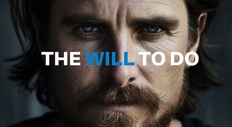 THE WILL TO DO - Motivational Speech!