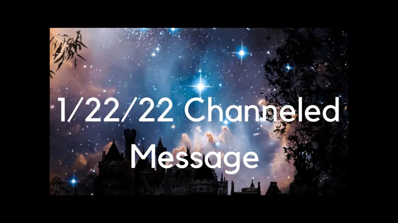 You Are Needed! Channeled message 1/22/22