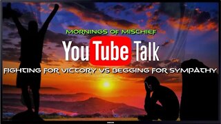 YOUTUBE TALK - SYMPATHY OR VICTORY