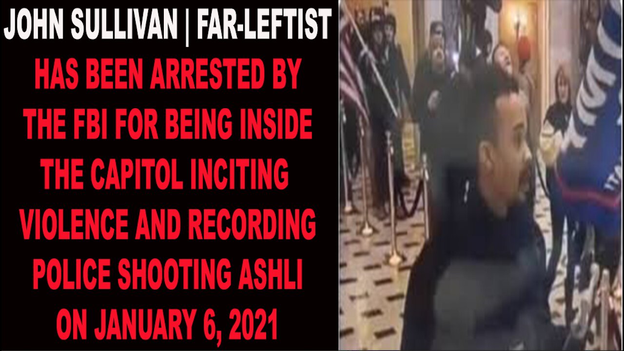 Ep.263 | JOHN SULLIVAN FAR LEFTIST @CAPITOL BREACH RIOTS WAS ARRESTED BY FBI FOR INCITING VIOLENCE!