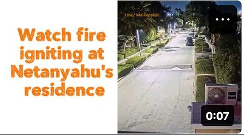 🔥 WATCH FIRE IGNITING AT NETANYAHU'S RESIDENCE