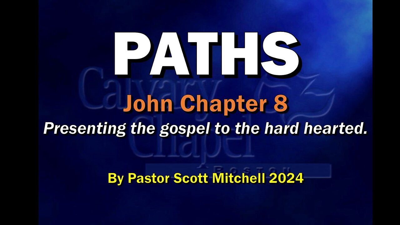 Presenting the Gospel to the Hard Hearted, John 8 and PATHS