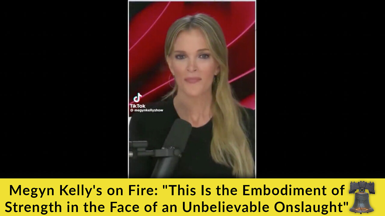 Megyn Kelly's on Fire: "This Is the Embodiment of Strength in the Face of an Unbelievable Onslaught"