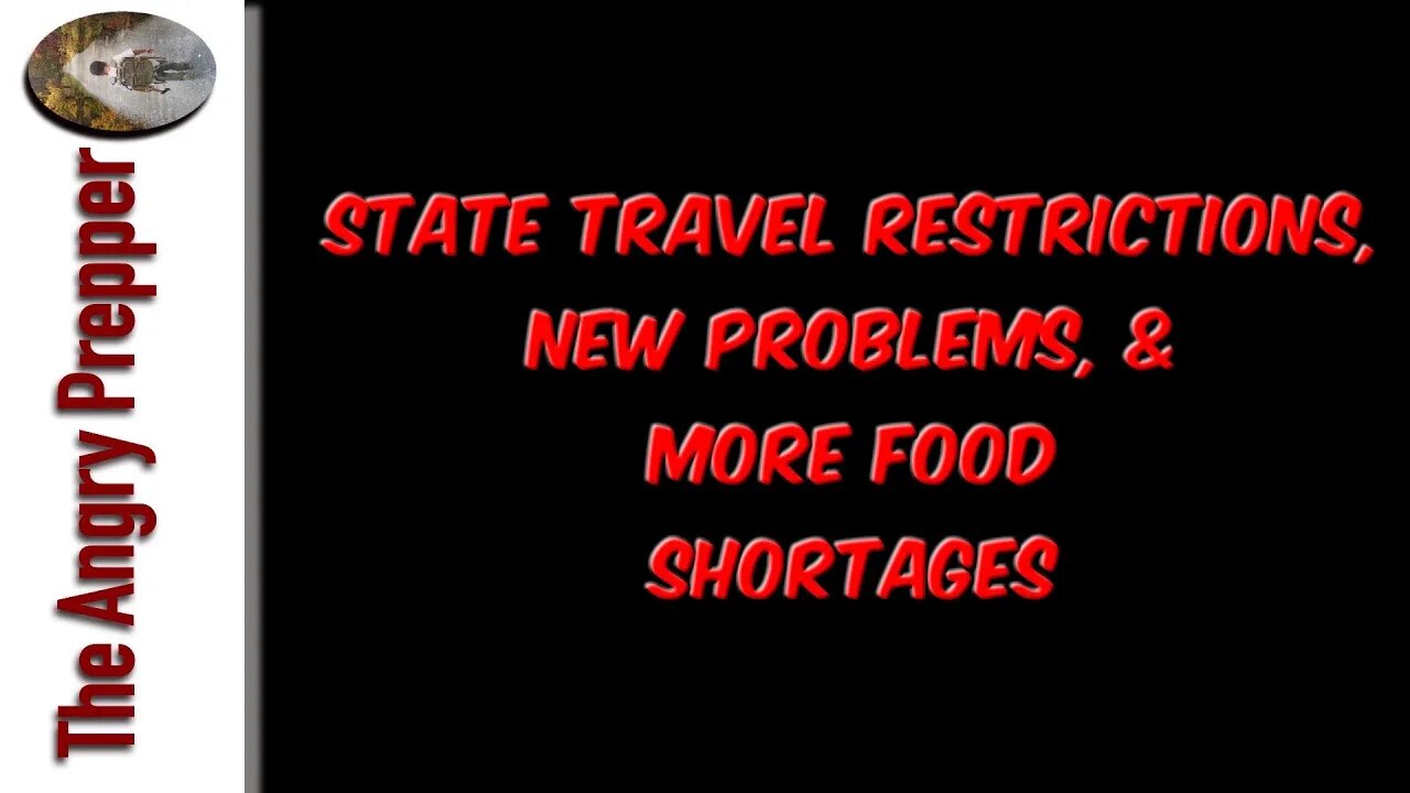 State Travel Restrictions, New Problems, & More Food Shortages?